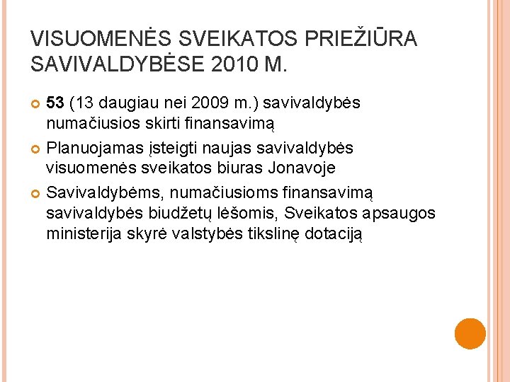 VISUOMENĖS SVEIKATOS PRIEŽIŪRA SAVIVALDYBĖSE 2010 M. 53 (13 daugiau nei 2009 m. ) savivaldybės