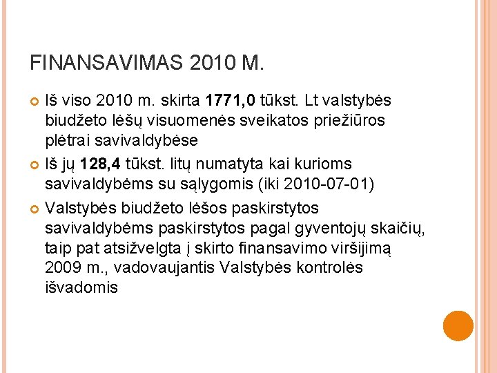 FINANSAVIMAS 2010 M. Iš viso 2010 m. skirta 1771, 0 tūkst. Lt valstybės biudžeto