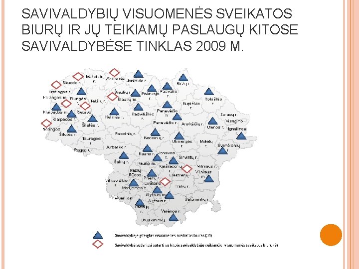 SAVIVALDYBIŲ VISUOMENĖS SVEIKATOS BIURŲ IR JŲ TEIKIAMŲ PASLAUGŲ KITOSE SAVIVALDYBĖSE TINKLAS 2009 M. 