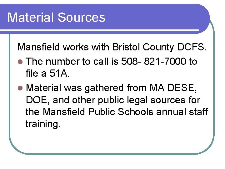 Material Sources Mansfield works with Bristol County DCFS. l The number to call is