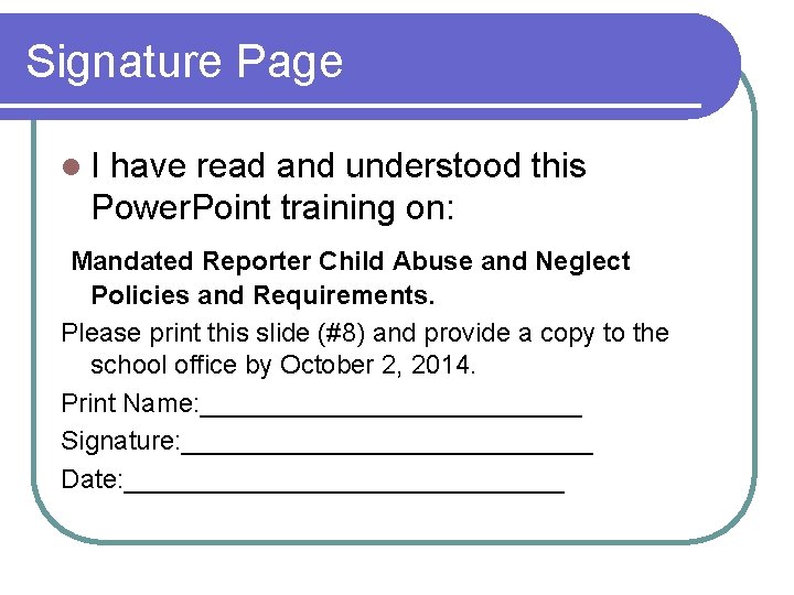 Signature Page l. I have read and understood this Power. Point training on: Mandated