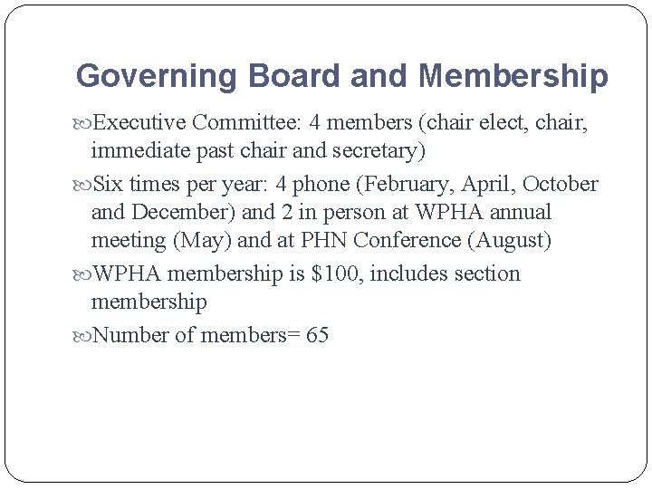 Governing Board and Membership Executive Committee: 4 members (chair elect, chair, immediate past chair