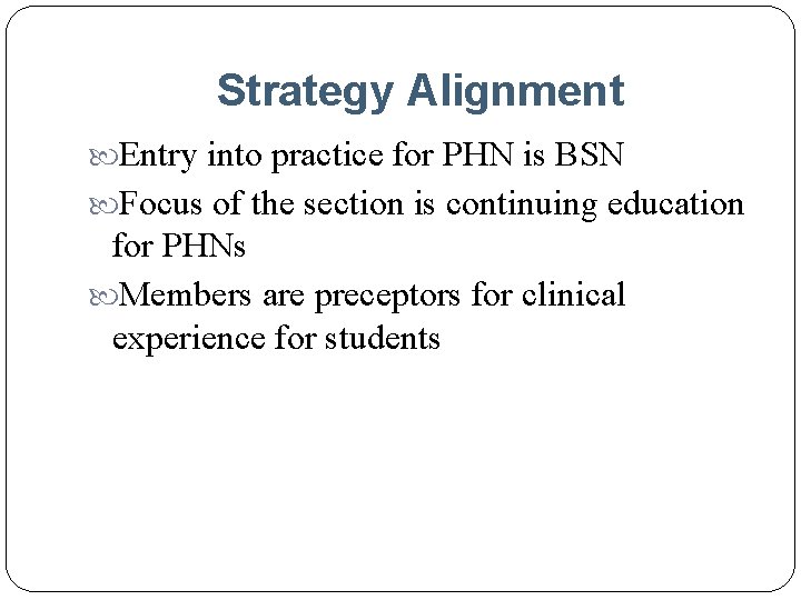 Strategy Alignment Entry into practice for PHN is BSN Focus of the section is