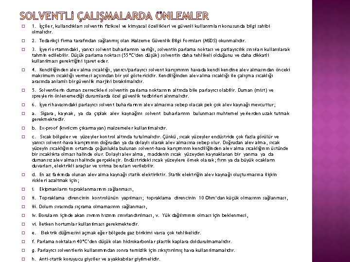 � 1. İşçiler, kullandıkları solventin fiziksel ve kimyasal özellikleri ve güvenli kullanımları konusunda bilgi