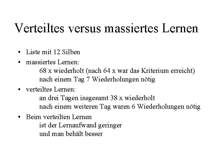 Verteiltes versus massiertes Lernen • Liste mit 12 Silben • massiertes Lernen: 68 x