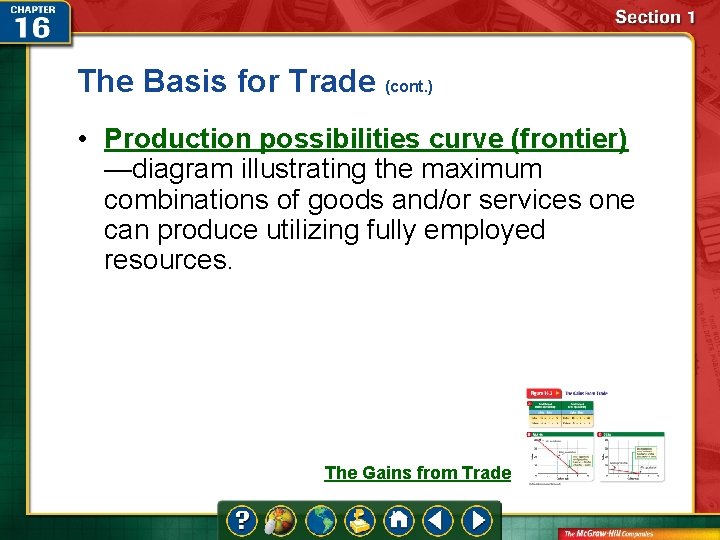 The Basis for Trade (cont. ) • Production possibilities curve (frontier) —diagram illustrating the