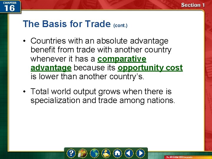 The Basis for Trade (cont. ) • Countries with an absolute advantage benefit from