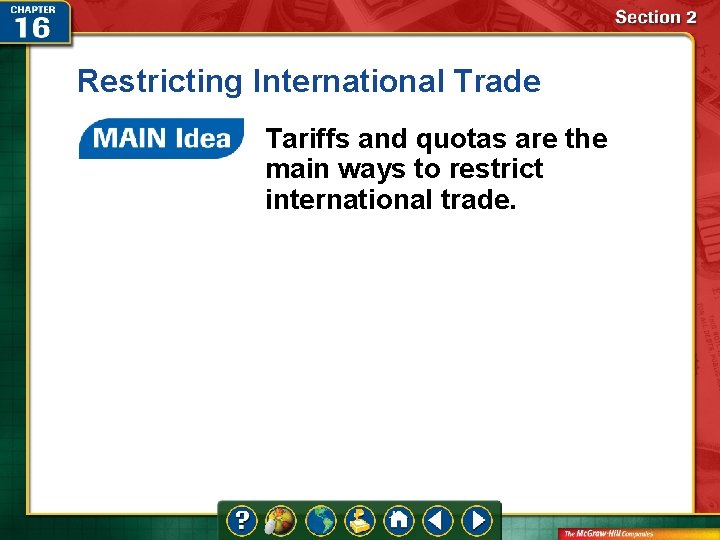 Restricting International Trade Tariffs and quotas are the main ways to restrict international trade.