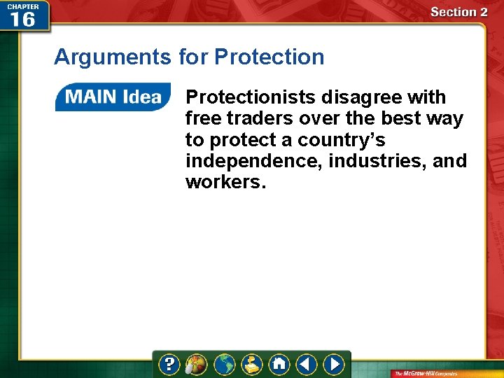 Arguments for Protectionists disagree with free traders over the best way to protect a