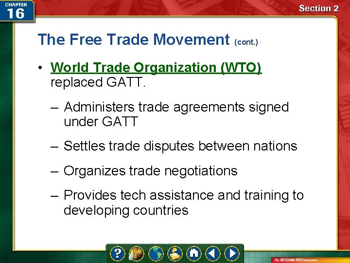 The Free Trade Movement (cont. ) • World Trade Organization (WTO) replaced GATT. –