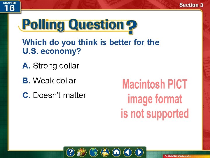 Which do you think is better for the U. S. economy? A. Strong dollar