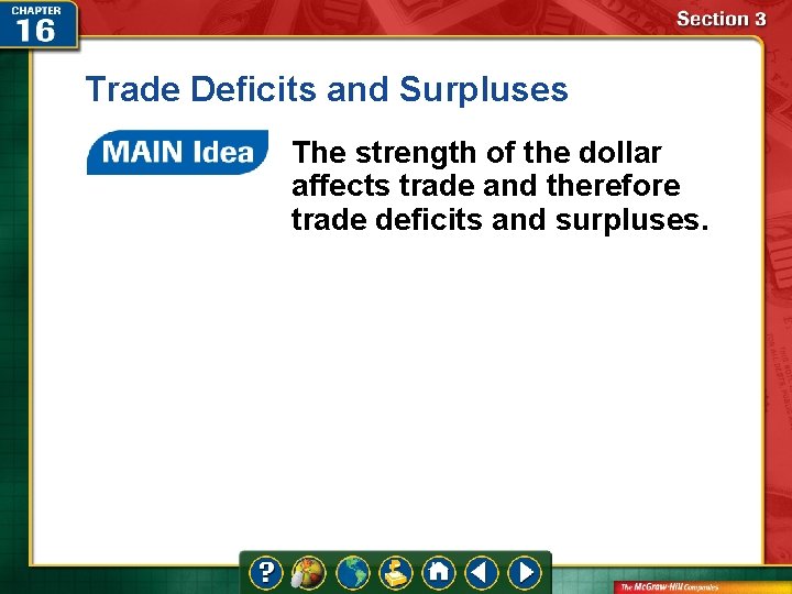 Trade Deficits and Surpluses The strength of the dollar affects trade and therefore trade