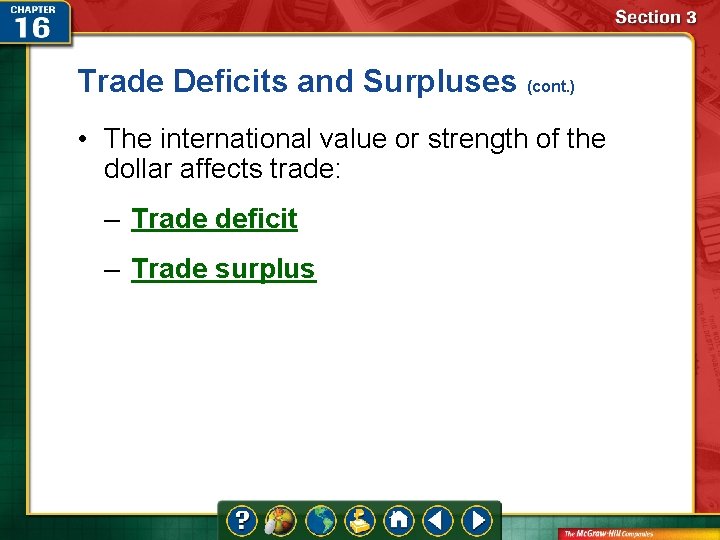 Trade Deficits and Surpluses (cont. ) • The international value or strength of the