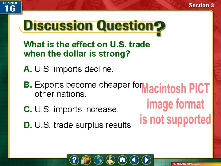 What is the effect on U. S. trade when the dollar is strong? A.