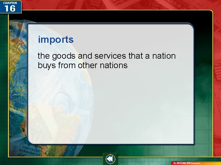 imports the goods and services that a nation buys from other nations 