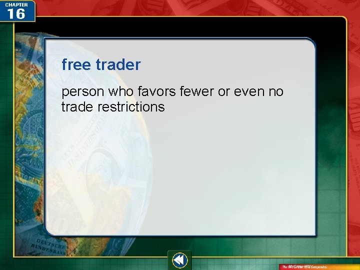free trader person who favors fewer or even no trade restrictions 