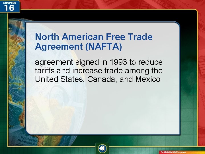 North American Free Trade Agreement (NAFTA) agreement signed in 1993 to reduce tariffs and