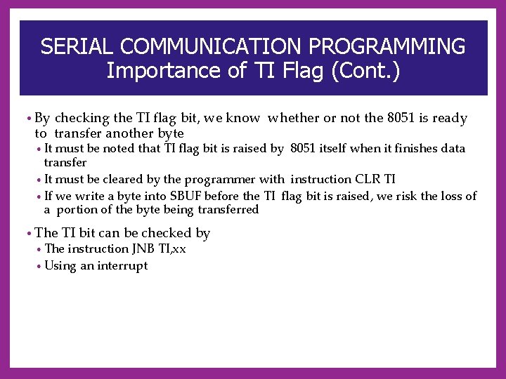 SERIAL COMMUNICATION PROGRAMMING Importance of TI Flag (Cont. ) • By checking the TI