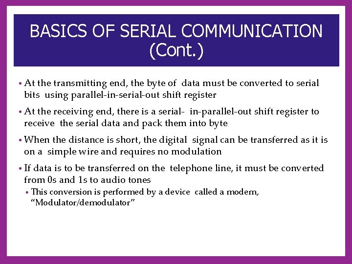 BASICS OF SERIAL COMMUNICATION (Cont. ) • At the transmitting end, the byte of
