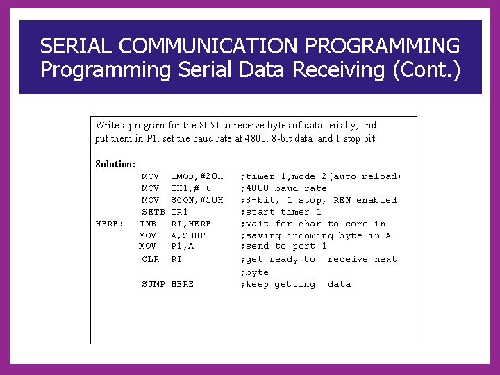 SERIAL COMMUNICATION PROGRAMMING Programming Serial Data Receiving (Cont. ) Write a program for the