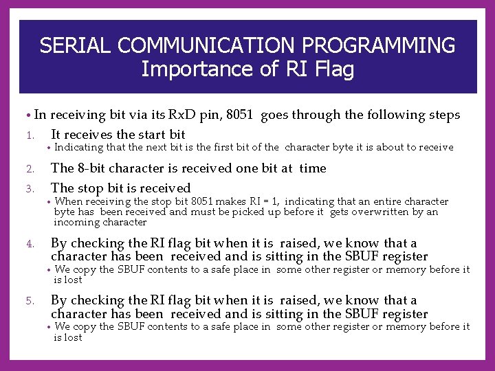 SERIAL COMMUNICATION PROGRAMMING Importance of RI Flag • In 1. receiving bit via its