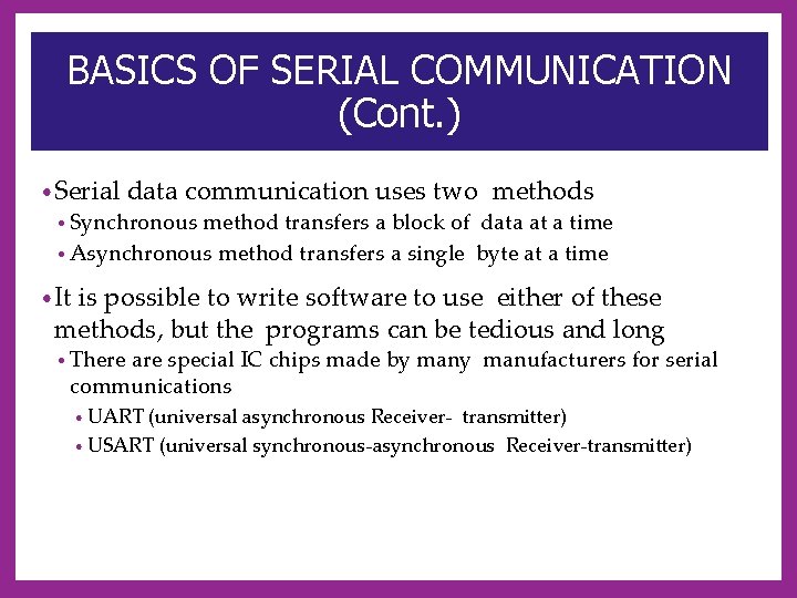 BASICS OF SERIAL COMMUNICATION (Cont. ) • Serial data communication uses two methods •