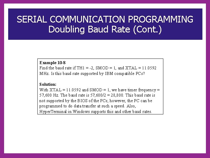 SERIAL COMMUNICATION PROGRAMMING Doubling Baud Rate (Cont. ) Example 10 -8 Find the baud
