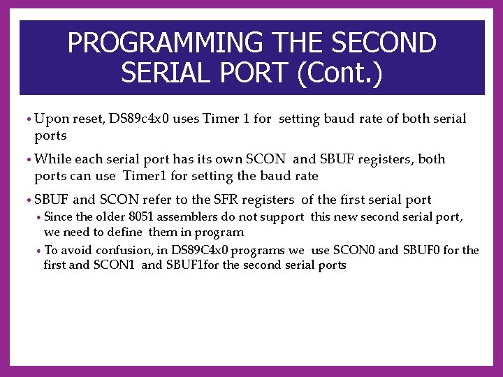 PROGRAMMING THE SECOND SERIAL PORT (Cont. ) • Upon ports reset, DS 89 c