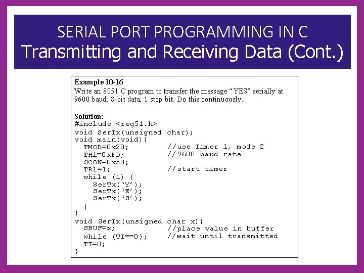 SERIAL PORT PROGRAMMING IN C Transmitting and Receiving Data (Cont. ) Example 10 -16