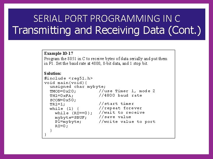 SERIAL PORT PROGRAMMING IN C Transmitting and Receiving Data (Cont. ) Example 10 -17