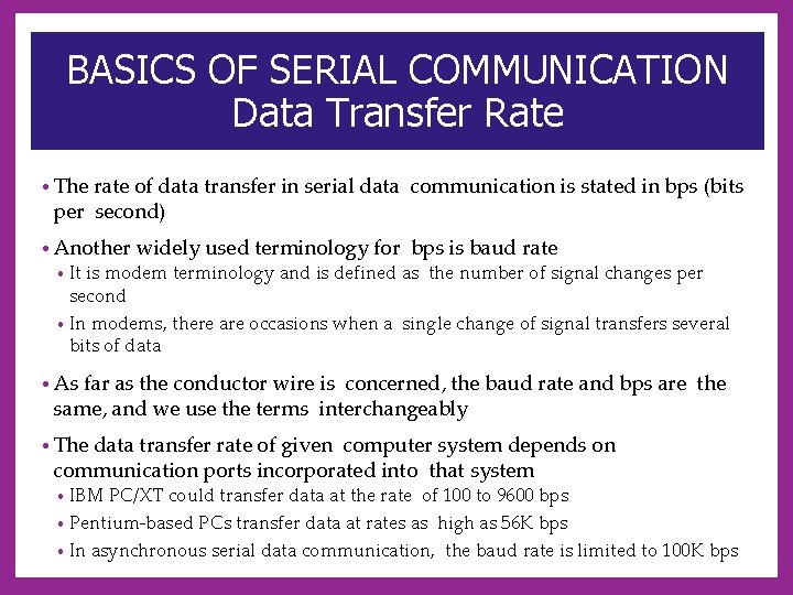 BASICS OF SERIAL COMMUNICATION Data Transfer Rate • The rate of data transfer in