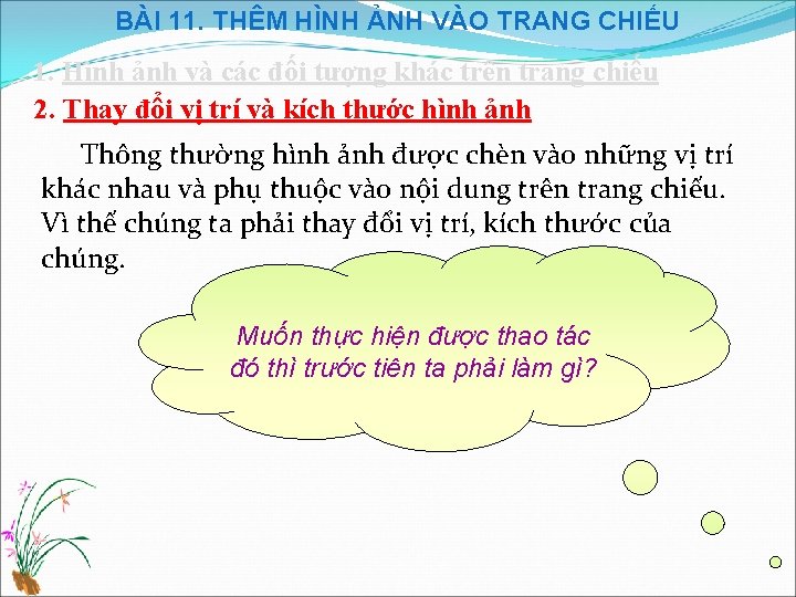 BÀI 11. THÊM HÌNH ẢNH VÀO TRANG CHIẾU 1. Hình ảnh và các đối