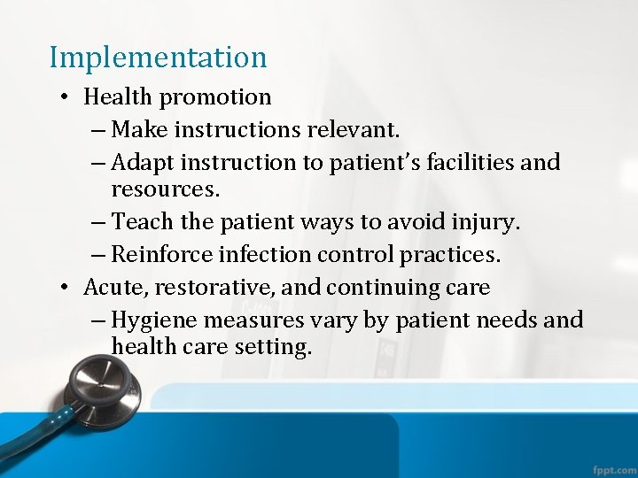 Implementation • Health promotion – Make instructions relevant. – Adapt instruction to patient’s facilities