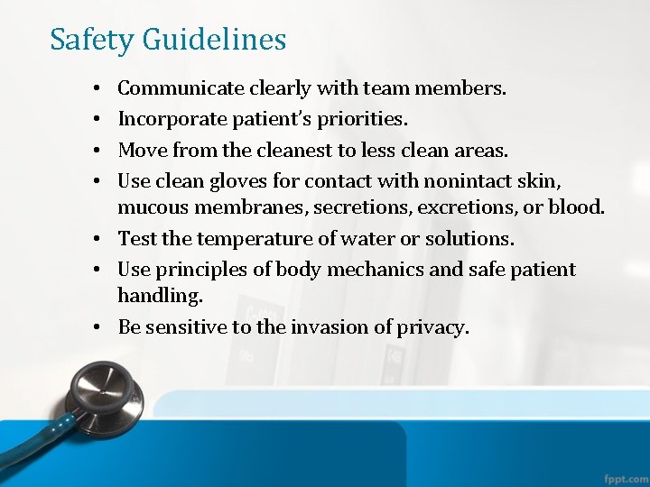 Safety Guidelines Communicate clearly with team members. Incorporate patient’s priorities. Move from the cleanest