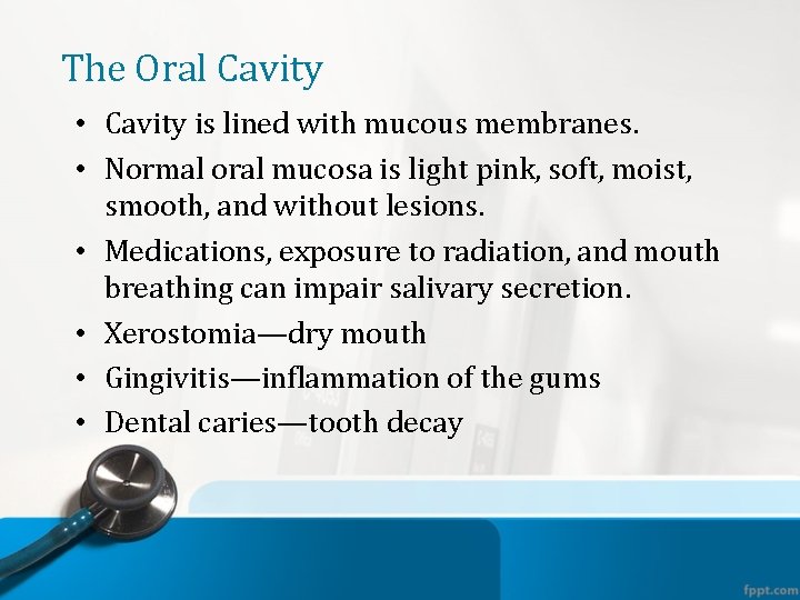 The Oral Cavity • Cavity is lined with mucous membranes. • Normal oral mucosa
