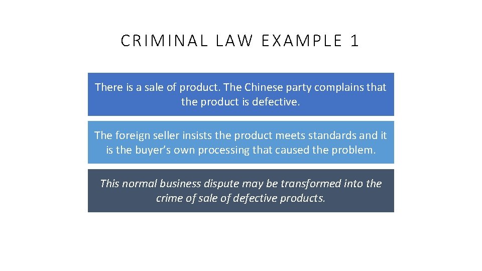 CRIMINAL LAW EXAMPLE 1 There is a sale of product. The Chinese party complains