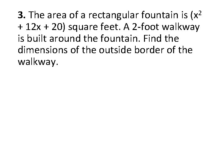 3. The area of a rectangular fountain is (x 2 + 12 x +