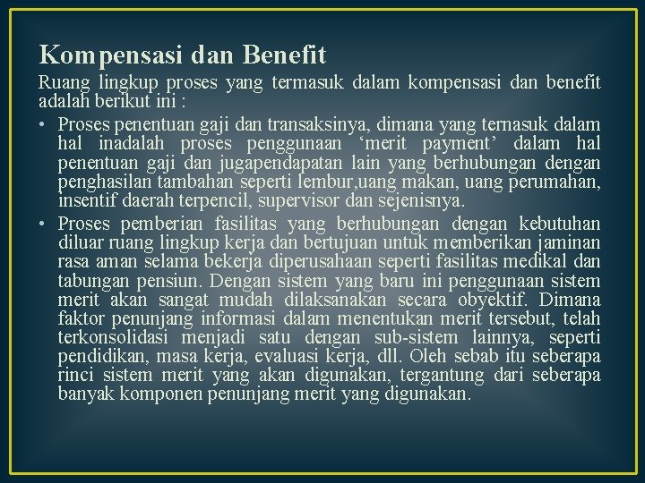 Kompensasi dan Benefit Ruang lingkup proses yang termasuk dalam kompensasi dan benefit adalah berikut