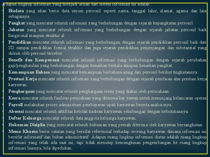 Adapun lingkup informasi yang menjadi acuan dari sistem informasi ini adalah : • Biodata