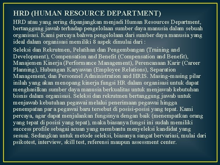 HRD (HUMAN RESOURCE DEPARTMENT) HRD atau yang sering dipanjangkan menjadi Human Resources Department, bertanggung