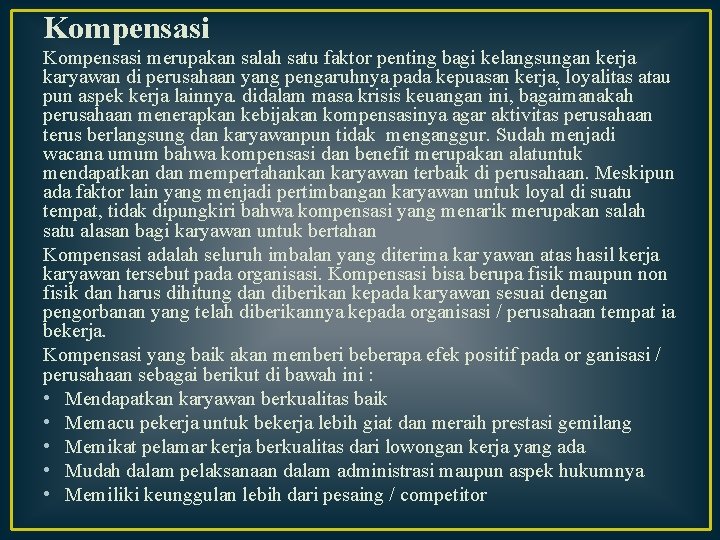 Kompensasi merupakan salah satu faktor penting bagi kelangsungan kerja karyawan di perusahaan yang pengaruhnya