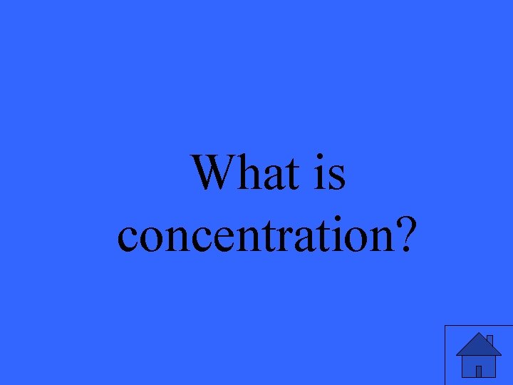 What is concentration? 