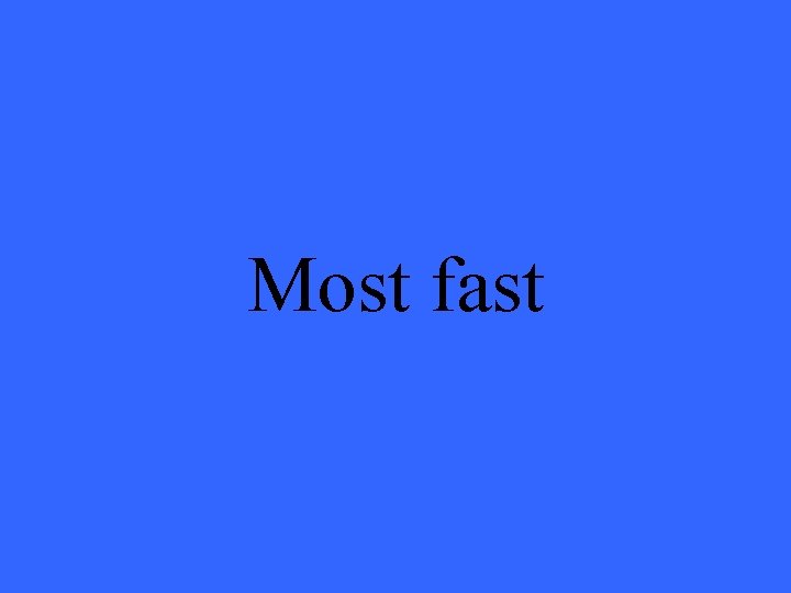 Most fast 