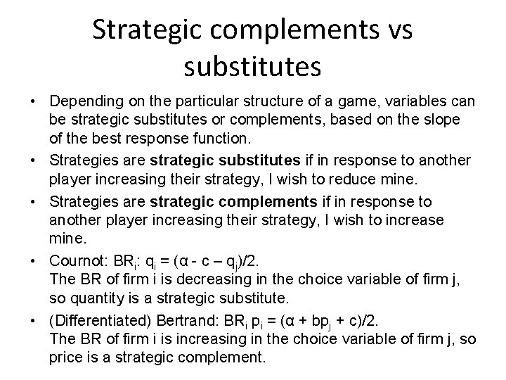 Strategic complements vs substitutes • Depending on the particular structure of a game, variables