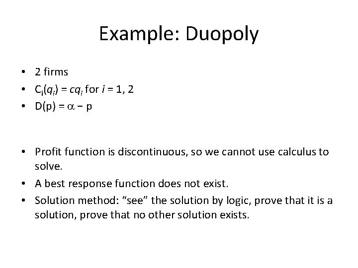 Example: Duopoly • 2 firms • Ci(qi) = cqi for i = 1, 2