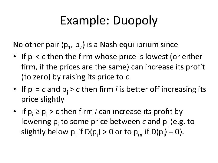 Example: Duopoly No other pair (p 1, p 2) is a Nash equilibrium since