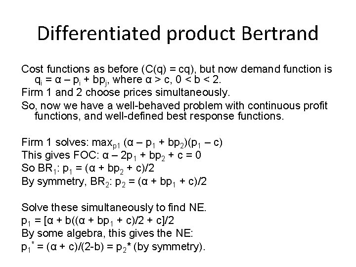 Differentiated product Bertrand Cost functions as before (C(q) = cq), but now demand function