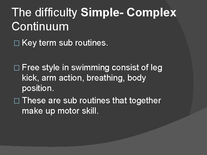 The difficulty Simple- Complex Continuum � Key term sub routines. � Free style in