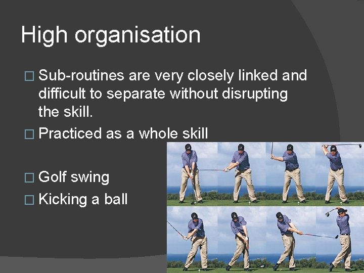 High organisation � Sub-routines are very closely linked and difficult to separate without disrupting