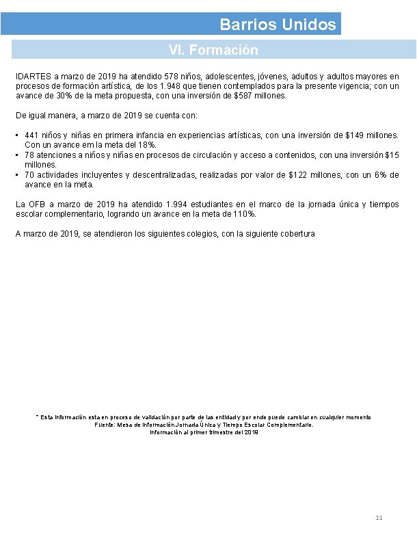 Barrios Unidos VI. Formación IDARTES a marzo de 2019 ha atendido 578 niños, adolescentes,